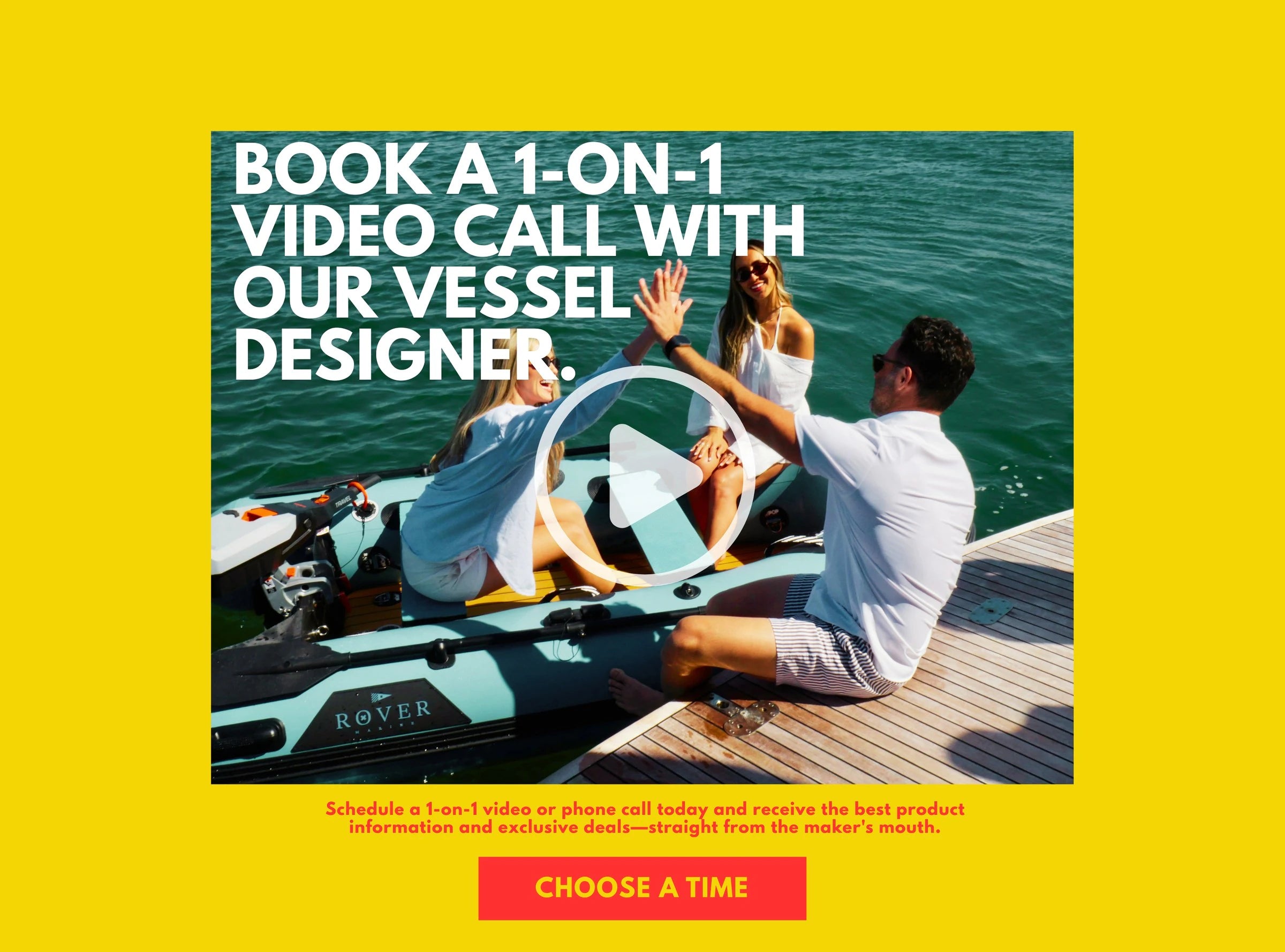 Book a one-on-one video call with a Rover vessel designer